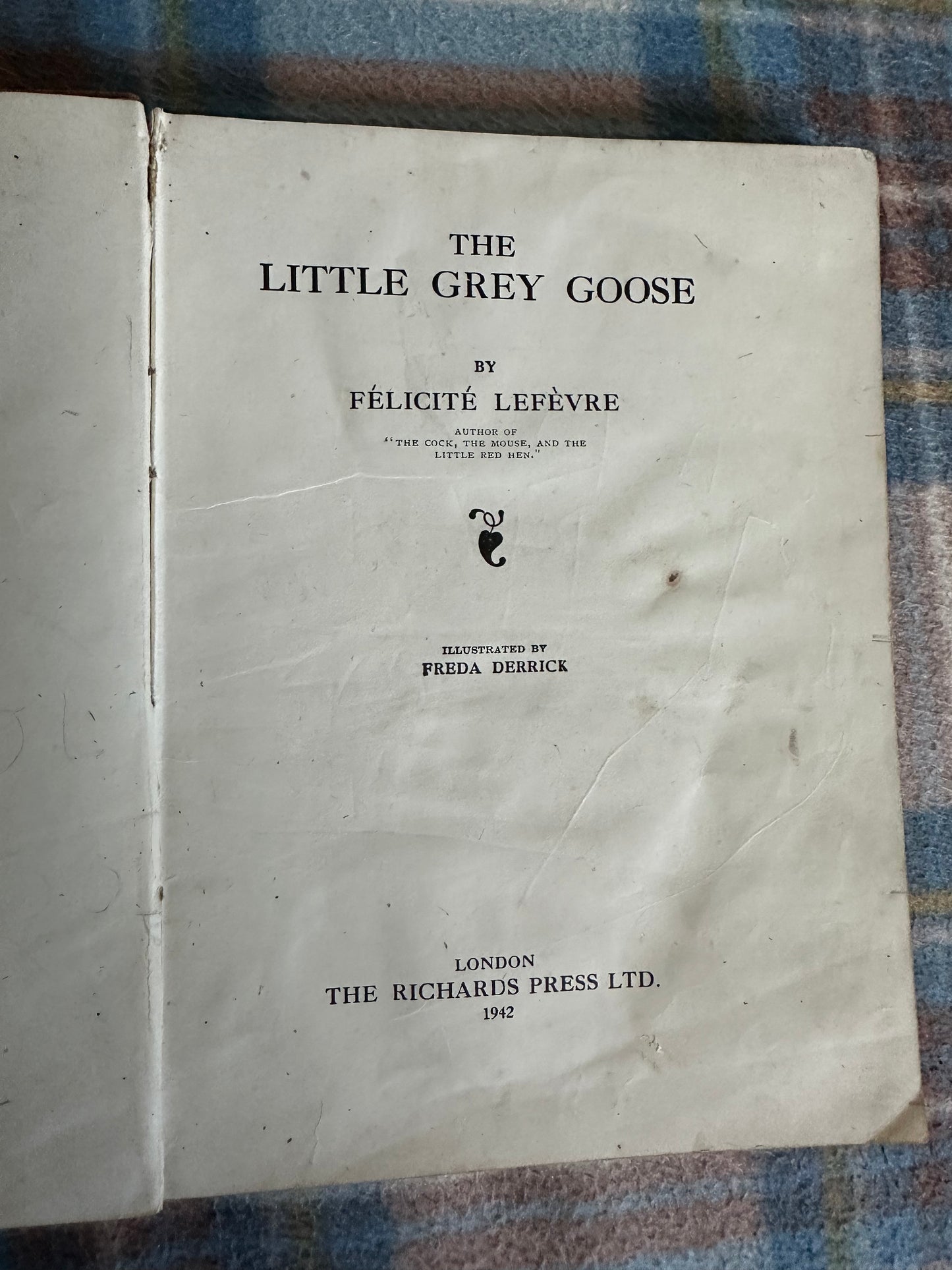 1942*1st* The Little Grey Goose - Félicité Lefévre(Freda Derrick illustration) The Richards Press