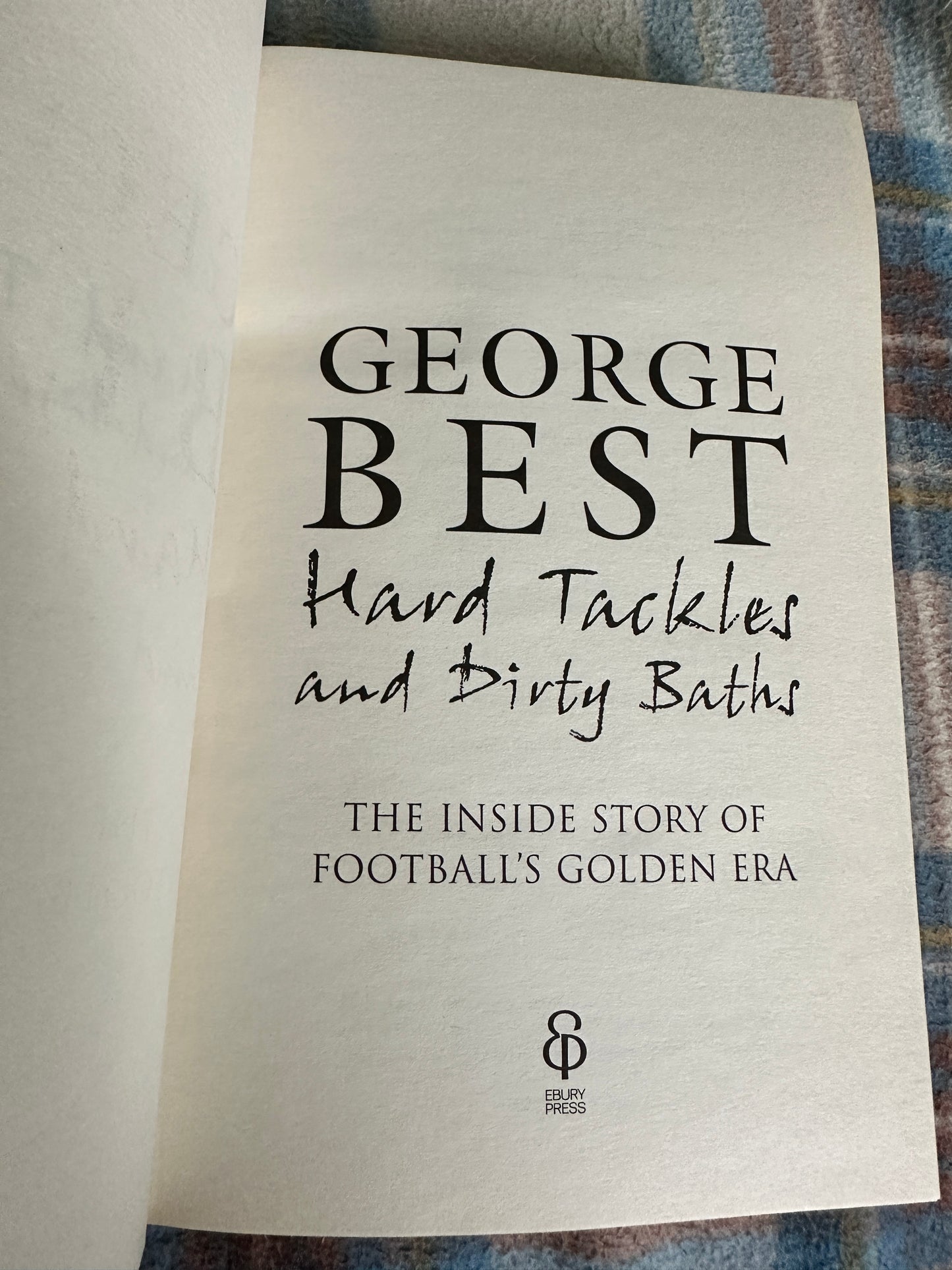 2005*1st* George Best Hard Tackles & Dirty Baths(Ebury Press)