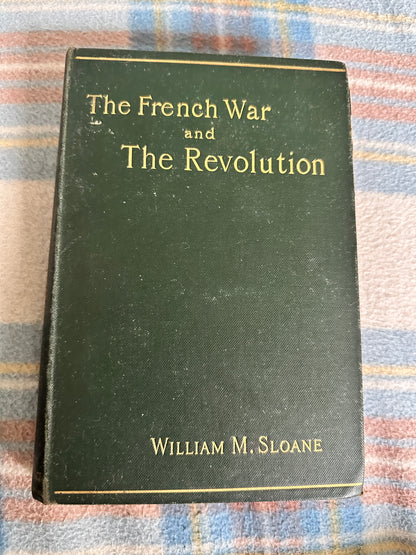 1893*1st*The French War & Revolution - William Milligan Sloane (Sampson Low Marston & Company Ltd)