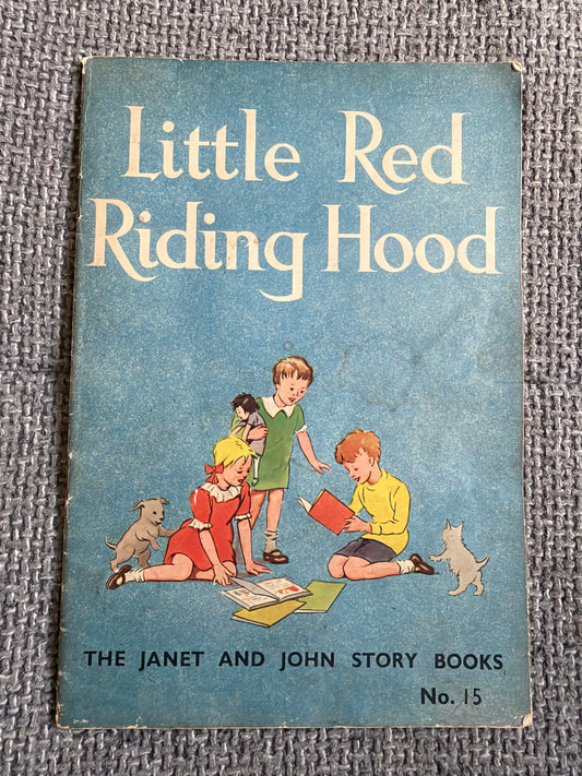 1951 Little Red Riding Hood (Janet & John Story Book no15) Miriam Blanton Huber, Frank Seely Salisbury & Mabel O’Donnell) Margaret & Florence Hoopes illust) James Nisbet & Co Ltd