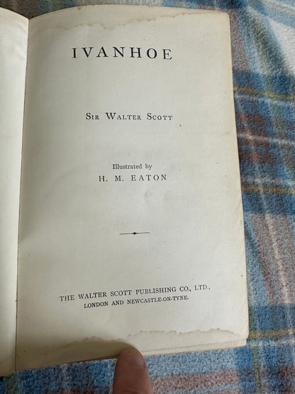 1850c Ivanhoe - Sir Walter Scott(H. M. Eaton Illust) The Walter Scott Publishing Company