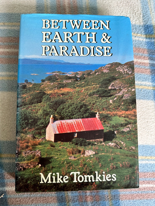 1991*1st* Between Earth & Paradise - Mike Tomkies (Jonathan Cape)