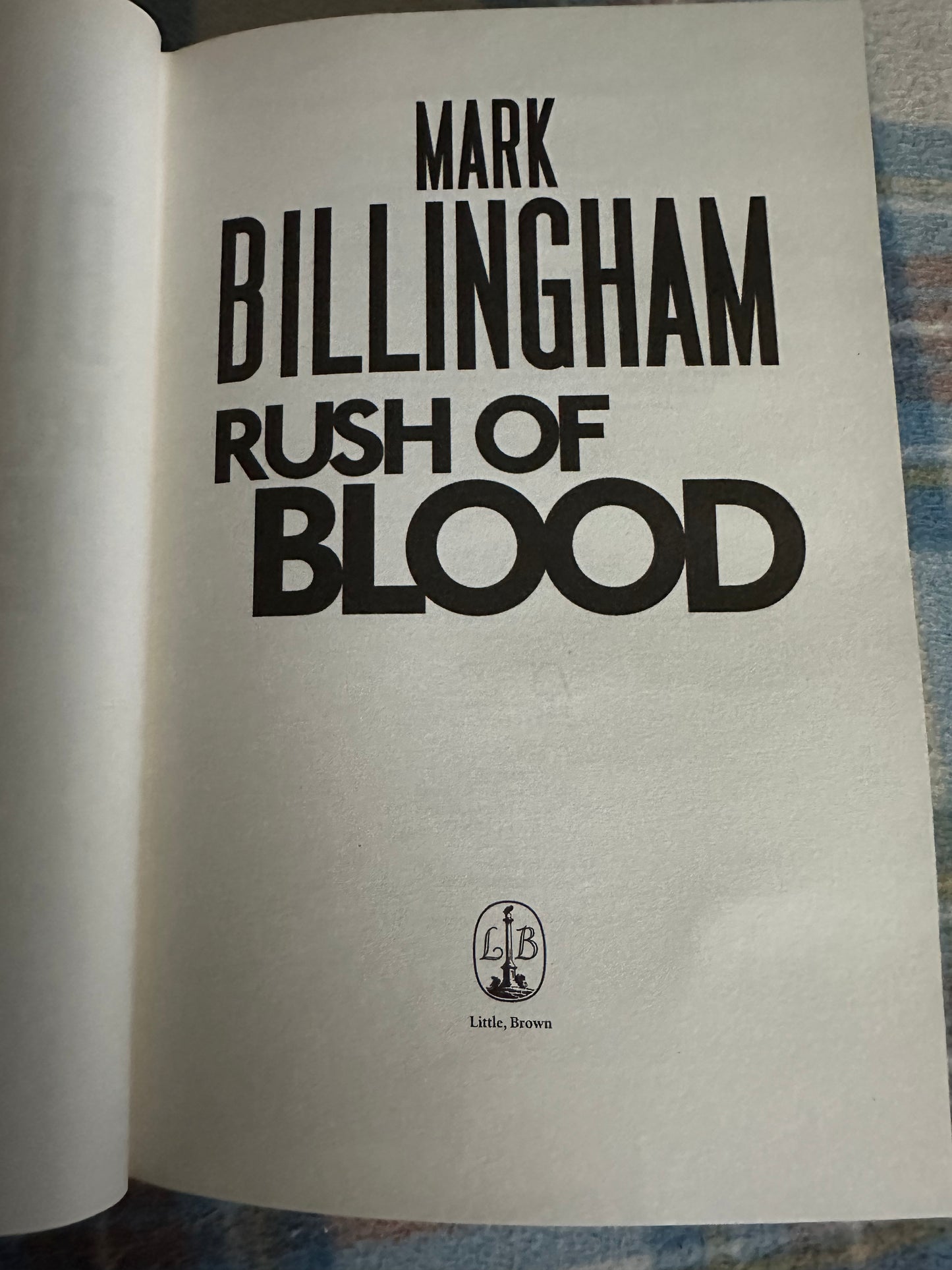 2012*1st* Rush Of Blood - Mark Billingham (Little Brown)