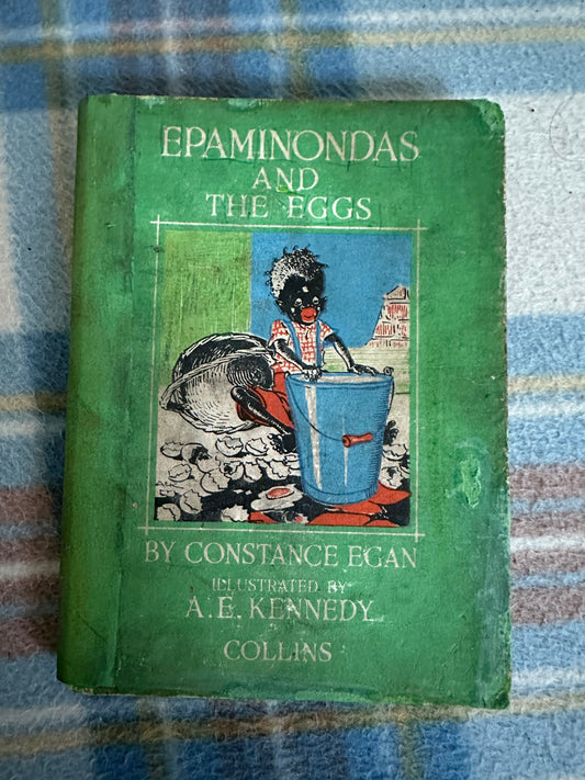 1920’s Epaminondas & The Eggs - Constance Egan(Illustrated by A.E. Kennedy) Collins