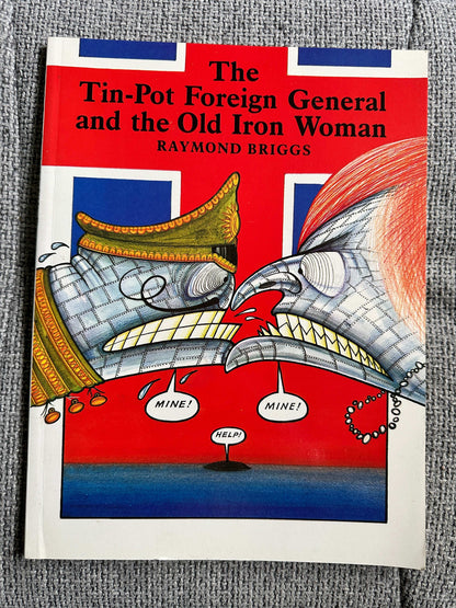 1984*1st* The Tin-Pot Foreign General & The Old Iron General - Raymond Briggs (Hamish Hamilton)