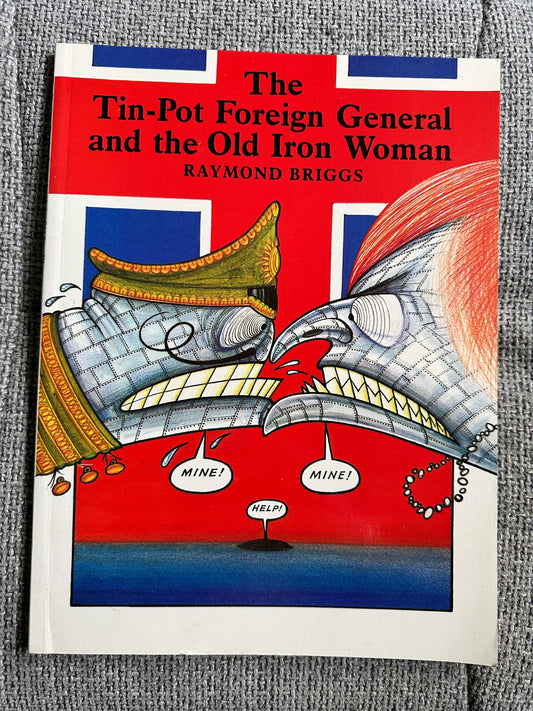 1984*1st* The Tin-Pot Foreign General & The Old Iron General - Raymond Briggs (Hamish Hamilton)