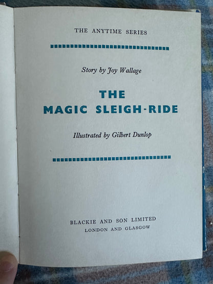 1957 The Magic Sleigh-Ride - Joy Wallage (Gilbert Dunlop Illust) Blackie & Son Ltd