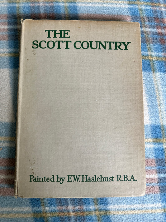 1922 The Scott Country - John Geddie(Painted by E. W. Haslehust)Blackie & Son Ltd)