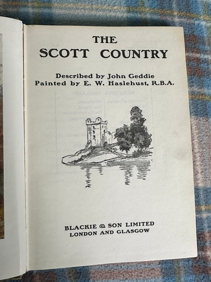 1922 The Scott Country - John Geddie(Painted by E. W. Haslehust)Blackie & Son Ltd)