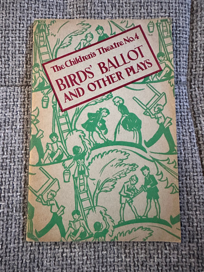 1950 Birds Ballot & Other Plays(Children’s Theatre No4) A. & C. Black Ltd.