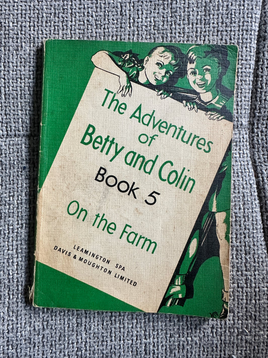 1959 The Adventures Of Betty & Colin(Book 5) On The Farm(Davis & Moughton Ltd)