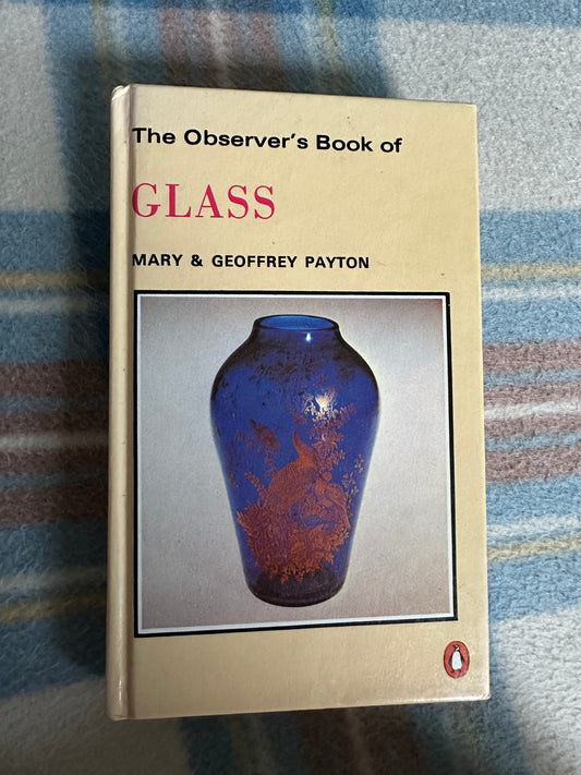 1992 Observers Book Of Glass - Mary & Geoffrey Payton(Bloomsbury / Penguin)