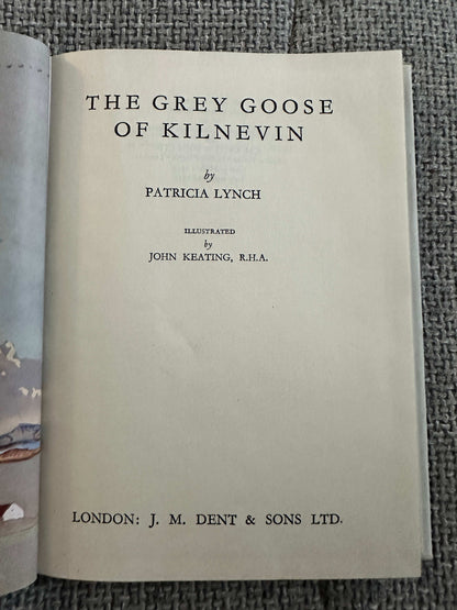 1959 The Grey Goose Of Kilnevin - Patricia Lynch (John Keating Illust) J. M. Dent & Sons Ltd