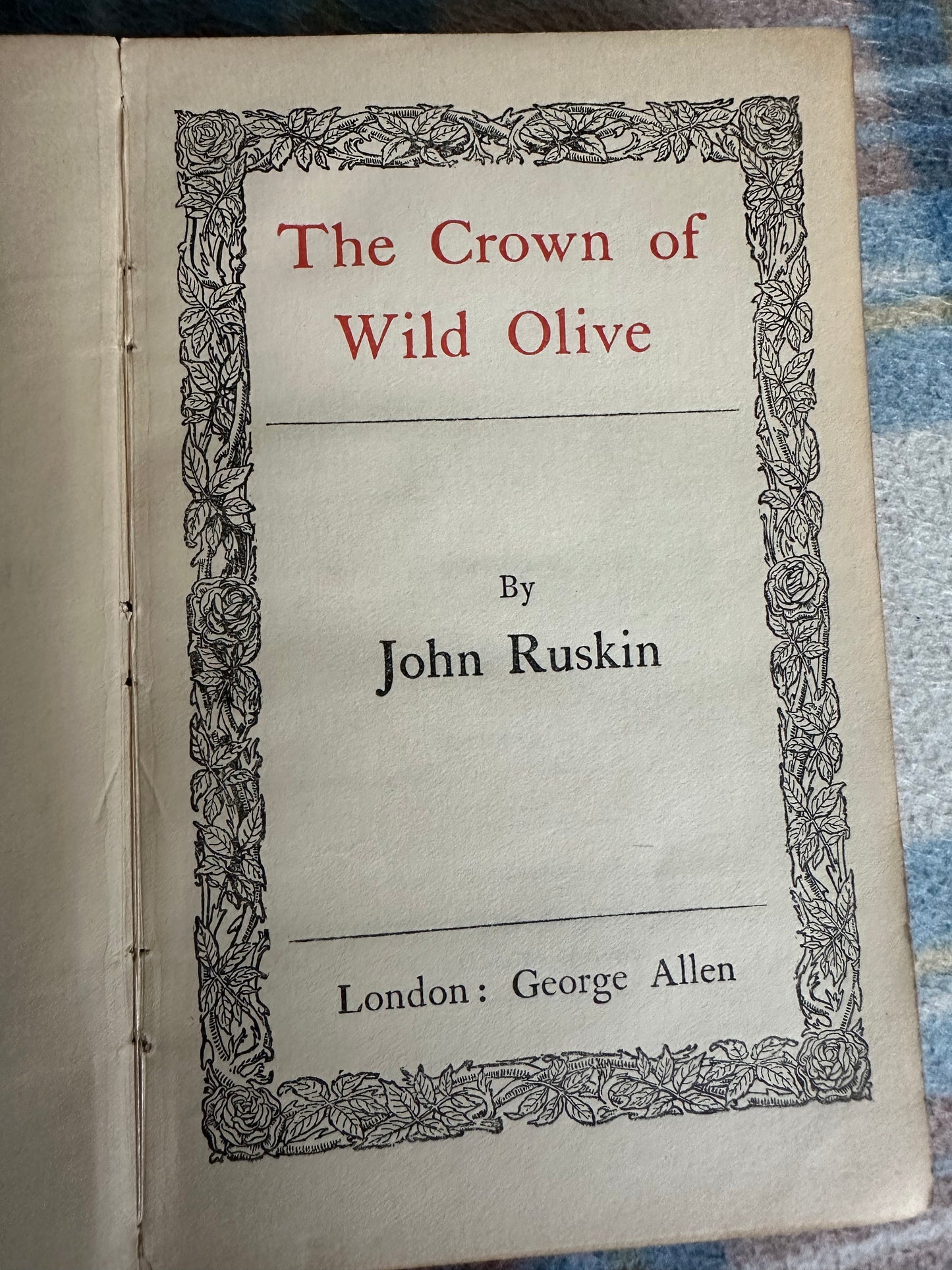1905 The Crown Of Wild Olive - John Ruskin(George Allen Publisher)