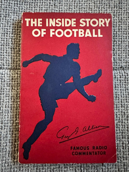 1938 The Inside Story Of Football - George F. Allison (Quaker Oats Ltd)