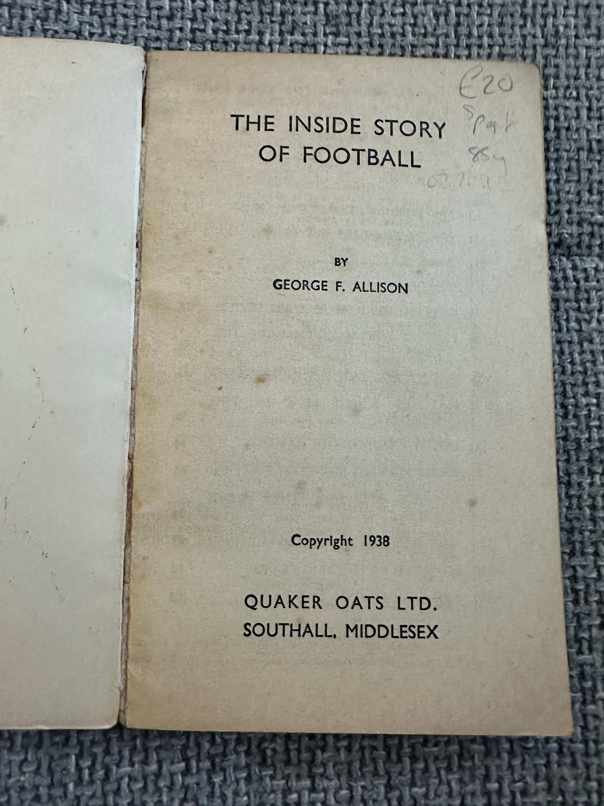 1938 The Inside Story Of Football - George F. Allison (Quaker Oats Ltd)