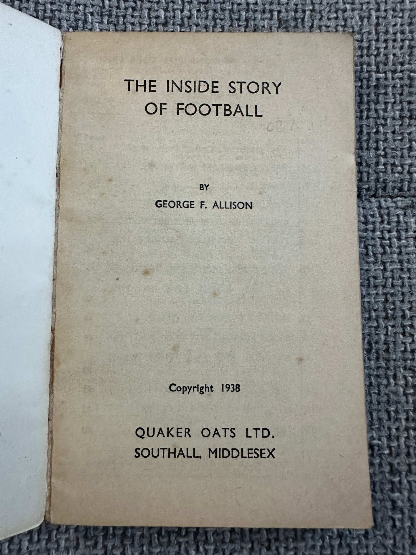 1938 The Inside Story Of Football - George F. Allison (Quaker Oats Ltd)