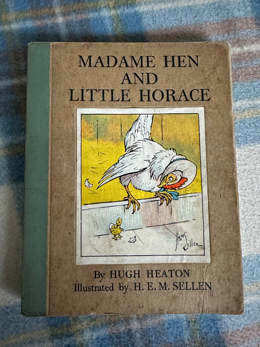 1940*1st* Madam Hen & Little Horace - Hugh Heaton(Illust H.E.M. Sellen) Faber & Faber Ltd