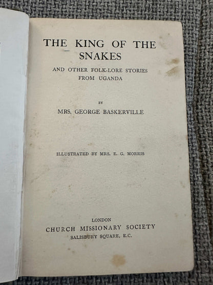 1922 The King Of The Snakes (Folk-lore stories from Uganda 🇺🇬) Rosetta Baskerville (Church Missionary Society)