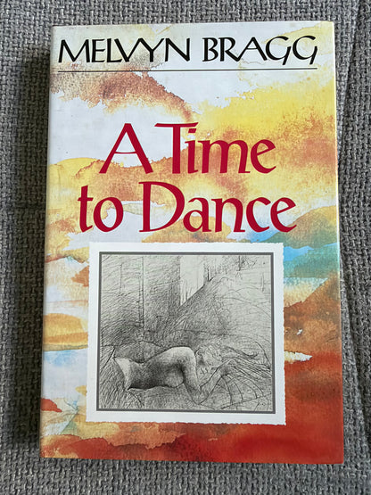 1990*SIGNED 1st* A Time To Dance - Melvyn Bragg (Hodder & Stoughton)