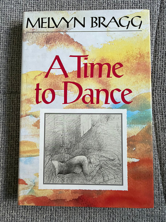 1990*SIGNED 1st* A Time To Dance - Melvyn Bragg (Hodder & Stoughton)