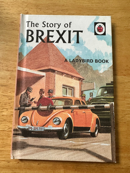 2018 The Story Of Brexit(Series 999 Ladybird) J.A. Hazeley & J.P. Morris(Ladybird Books)