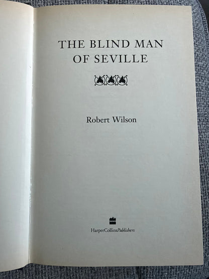 2003*1st* The Blind Man Of Seville - Robert Wilson (HarperCollins)