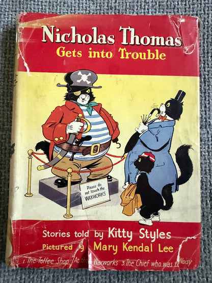 1948 Nicholas Thomas Gets Into Trouble - Kitty Styles (Mary Kendall Lee illust) Sampson Low & Marston Ltd