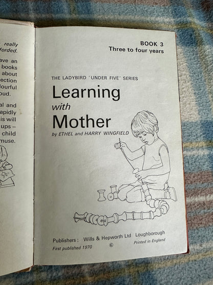 1970 Learning With Mother Book 3(Under 5’s Series 702)Ethel & Harry Wingfield(Wills & Hepworth)