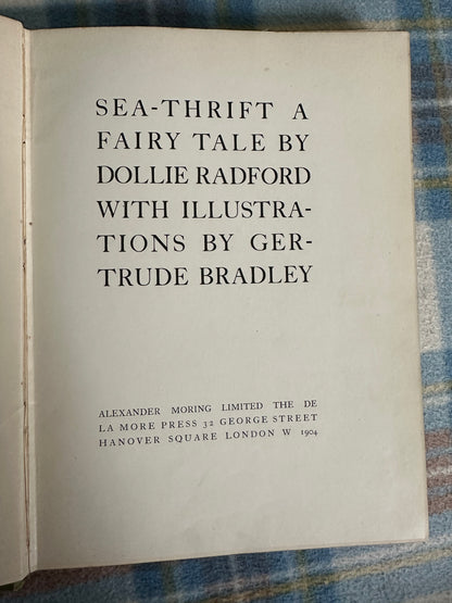 1904 Sea Thrift - Mollie Radford(Illust Gertrude M. Bradley) Alexander Moring Ltd The De La More Press