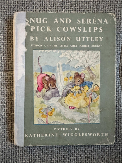 1950*1st* Snug & Serena Pick Cowslips - Alison Uttley (Katherine Wigglesworth Illust) William Heinemann