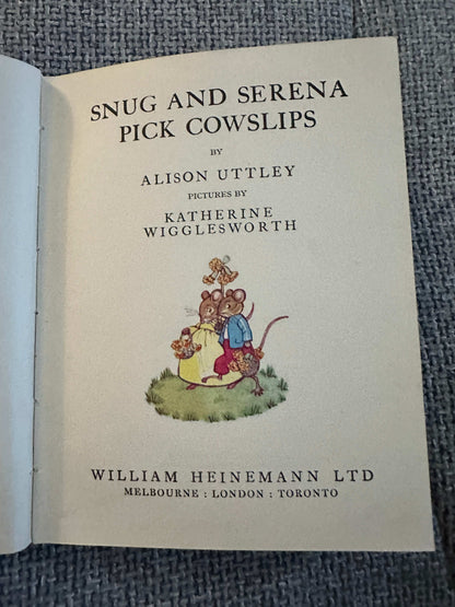 1950*1st* Snug & Serena Pick Cowslips - Alison Uttley (Katherine Wigglesworth Illust) William Heinemann