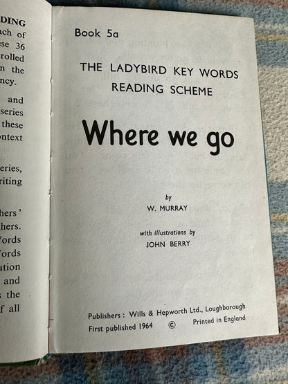 1964 Key Words Where We Go(5a Key Words Series) W. Murray(John Berry Illust) Wills & Hepworth