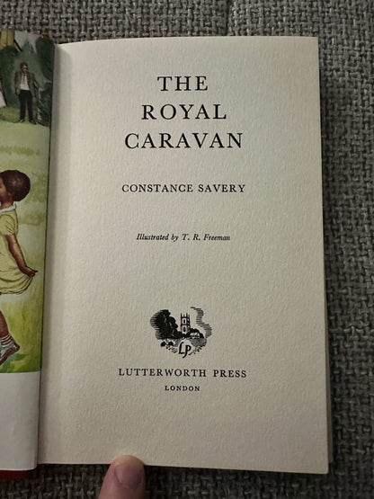 1963*1st* The Royal Caravan - Constance Savery ( T. R. Freeman Illust) Lutterworth Press
