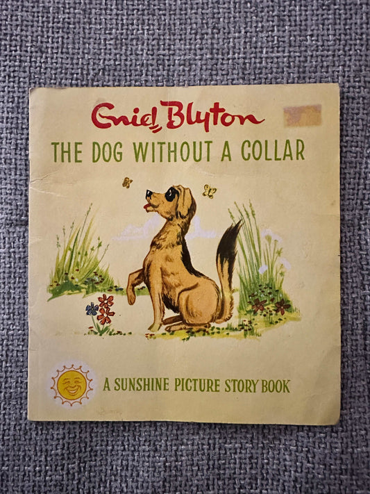 1965 The Dog Without A Collar - Enid Blyton (Sunshine Picture Story Book) World Distributors