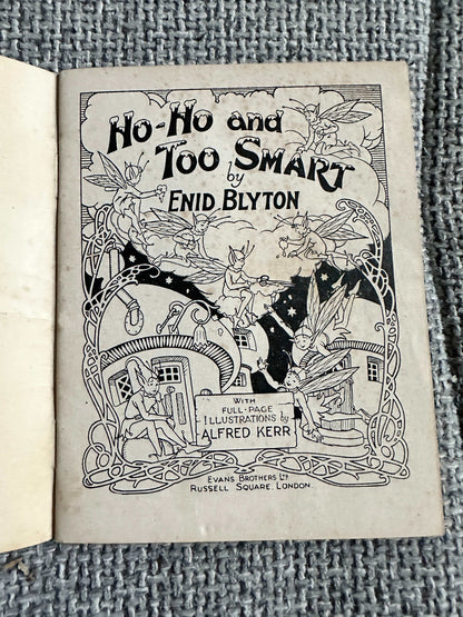 1943 Enid Blyton’s Little Books No. 4 Ho Ho & Too Smart (Alfred Kerr Illust) Evans Brothers
