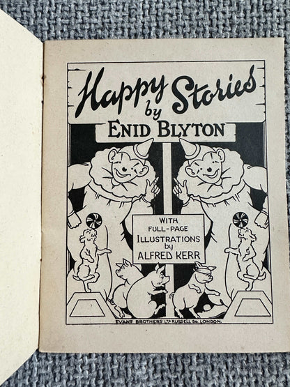 1943 Enid Blyton’s Little Books No. 6 - Happy Stories (Alfred Kerr Illust) Evans Brothers