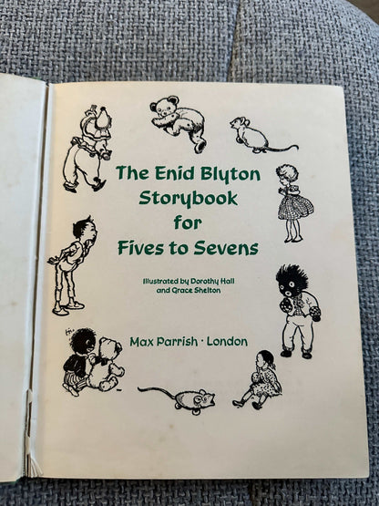 1964*1st* The Enid Blyton Storybook For Fives To Sevens - Enid Blyton (Dorothy Hall & Grace Shelton Illust) Max Parrish Publishers
