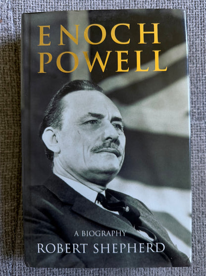 1996*1st* Enoch Powell A Biography- Robert Shepherd (Hutchinson)
