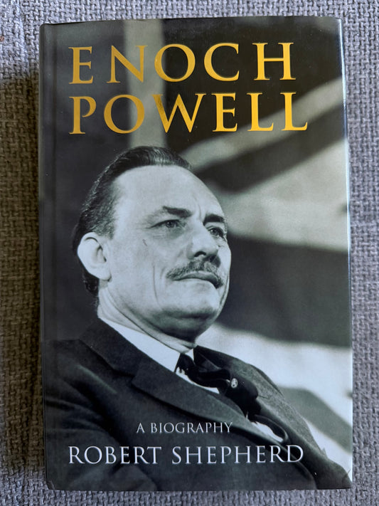 1996*1st* Enoch Powell A Biography- Robert Shepherd (Hutchinson)