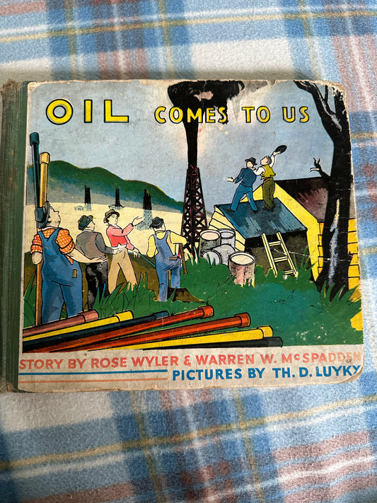 1937*1st* Oil Comes To Us - Rose Wyler & Warren W. McSpadden(Illust Th. D. Luyky(Grosset & Dunlap)