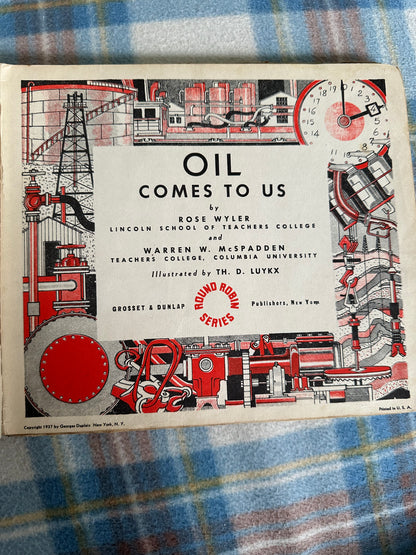1937*1st* Oil Comes To Us - Rose Wyler & Warren W. McSpadden(Illust Th. D. Luyky(Grosset & Dunlap)