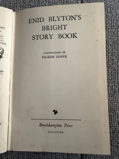 1953 Enid Blyton’s Bright Story Book (Eileen Soper illust) Brockhampton Press