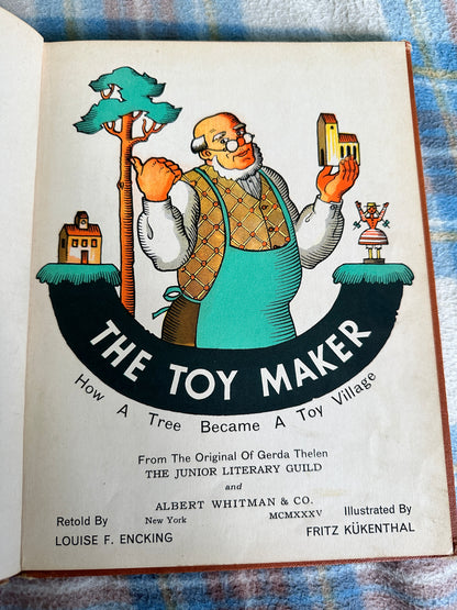 1935*1st* The Toymaker(How A Tree Became A Toy Village) Louise F. Encking(Fritz Kükenthal Illust)Albert Whitman & Co