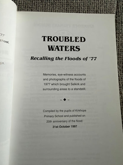 1997 Troubled Waters Recalling The Flood Of ‘77 - Kirkhope Primary School Etterickbridge (Bordersprint Ltd)