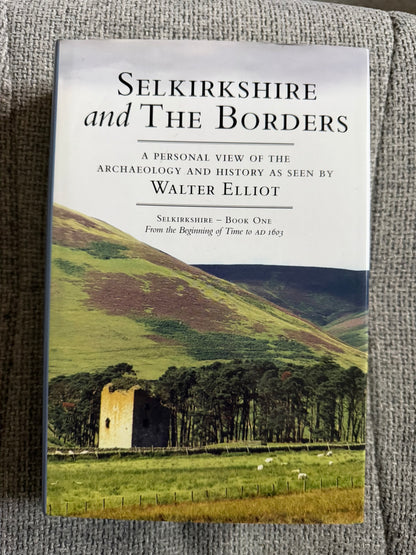 2009*Signed 1st* Selkirkshire & The Borders Book 1 - Walter Elliot (Deerpark Press Ltd)