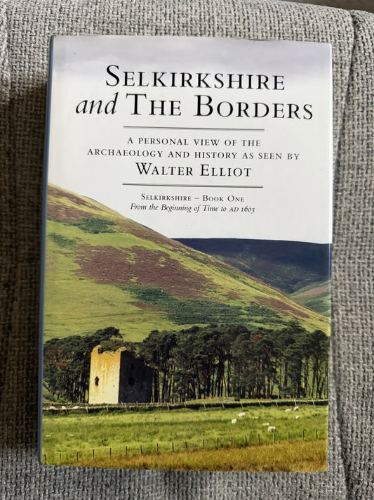 2009*Signed 1st* Selkirkshire & The Borders Book 1 - Walter Elliot (Deerpark Press Ltd)