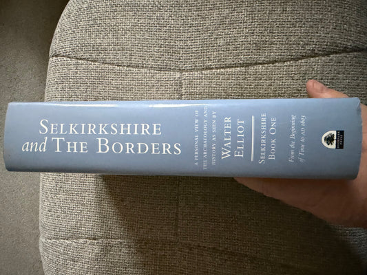 2009*Signed 1st* Selkirkshire & The Borders Book 1 - Walter Elliot (Deerpark Press Ltd)