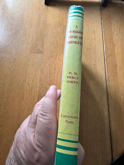 1950 A Waggon-Load Of Monkeys - D. M. Percy Smith (Dominion Library Series)(Lutterworth Press)