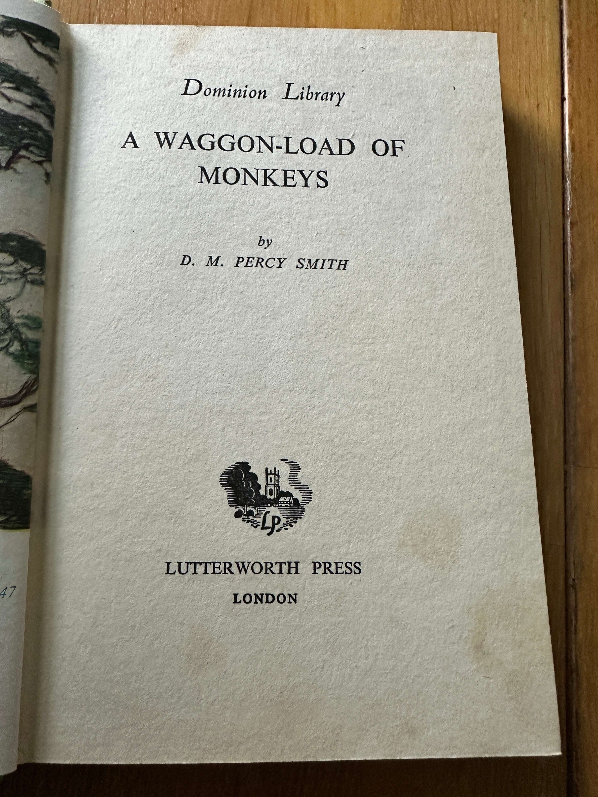 1950 A Waggon-Load Of Monkeys - D. M. Percy Smith (Dominion Library Series)(Lutterworth Press)